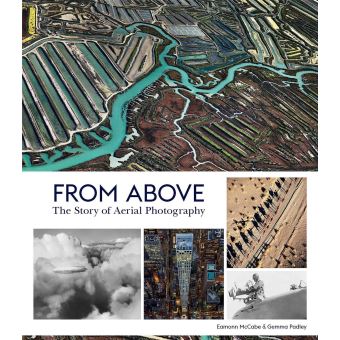 From Above The Story of Aerial Photography