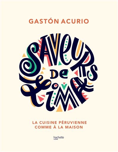 Cuisine du Pérou - Gaston Acurio - relié