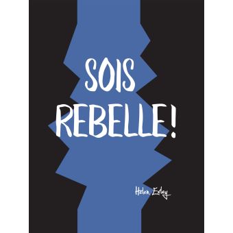 Sois rebelle !