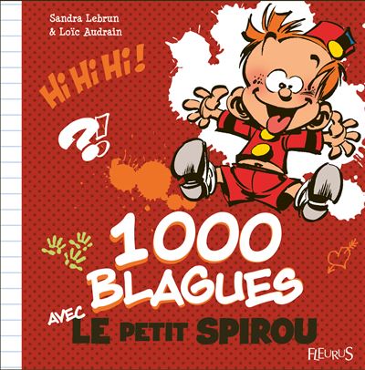 Le Petit Spirou 1000 Blagues Avec Le Petit Spirou Loic Audrain Sandra Lebrun Cartonne Achat Livre Fnac