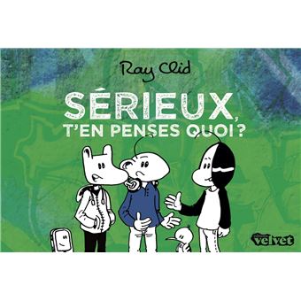 Sérieux t'en penses quoi