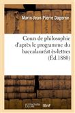 Cours de philosophie d'après le programme du baccalauréat ès-lettres