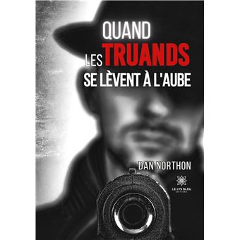 Quand les truands se lèvent à l'aube