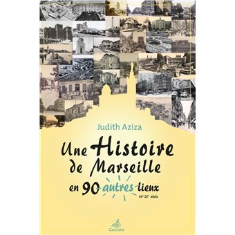 Une histoire de Marseille en 90 autres lieux