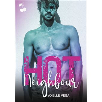 Hot Neighbour - broché - Axelle Vega - Achat Livre | fnac