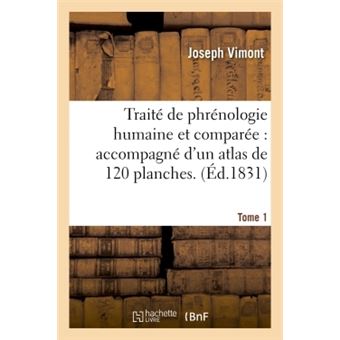 Traité de phrénologie humaine et comparée : accompagné d'un atlas de 120 planches