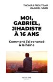 Moi, Gabriel, jihadiste à 16 ans