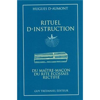 Rituel D Instruction Du Maitre Macon Du Rite Ecossais Rectifie Broche Hugues D Aumont Achat Livre Fnac