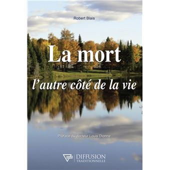 La Mort L Autre Cote De La Vie Broche Robert Blais Achat Livre Ou Ebook Fnac