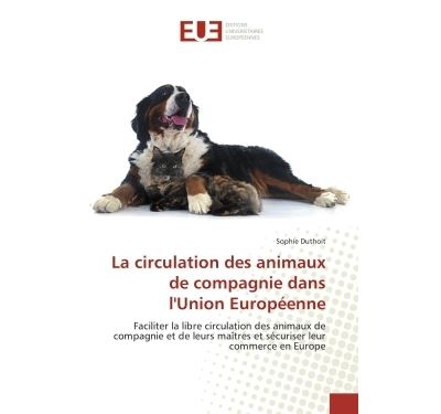 La circulation des animaux de compagnie dans l'union europee