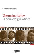 Germaine Leloy, la dernière guillotinée
