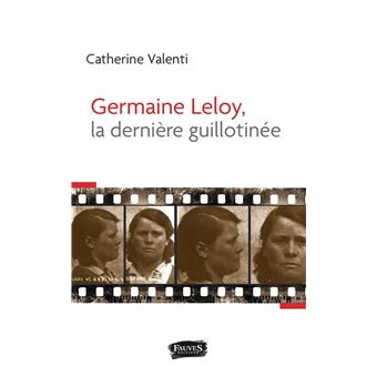 Germaine Leloy, la dernière guillotinée