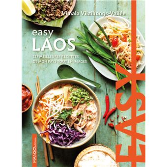 Easy Laos. Les meilleures recettes de mon pays tout en images