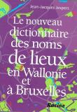 Le nouveau dictionnaire des noms de lieux en wallonie et a bruxelles