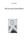 Ma vie entre parenthèse