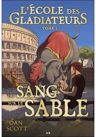 L'école des Gladiateurs - T3 : Du sang sur le sable
