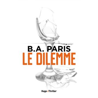 Le Dilemme - Broché - B.A. Paris, Vincent Guilluy - Achat Livre Ou ...