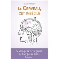 Le cerveau, cet imbécile