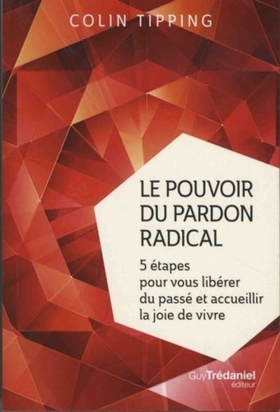 Le pouvoir du pardon radical