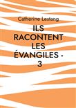Ils racontent les Évangiles - 3