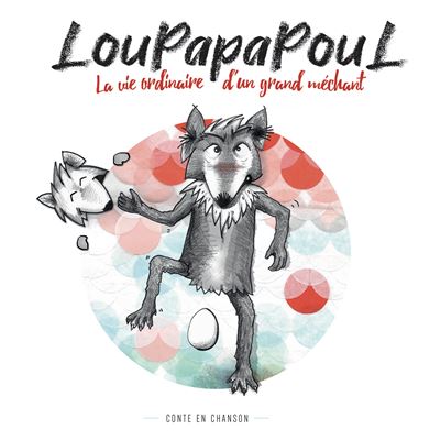 Loupapapoul La vie ordinaire d'un grand méchant