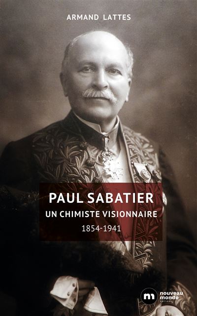 Paul sabatier un chimiste visionnaire 1854-1941