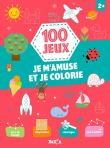100 jeux - Je m'amuse et je colorie 2+