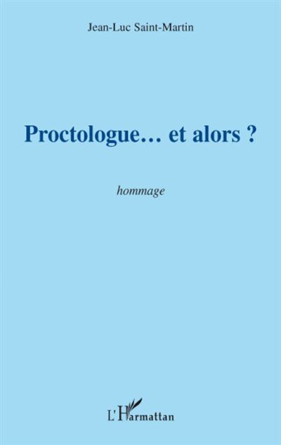 Proctologue et alors