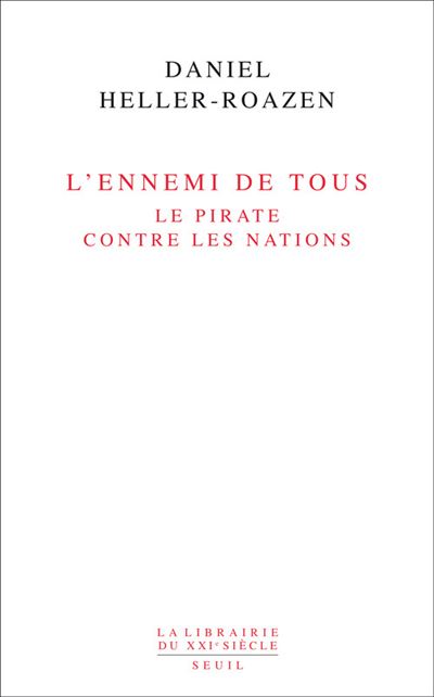L'Ennemi de tous. Le pirate contre les nations - Daniel Heller-Roazen - broché