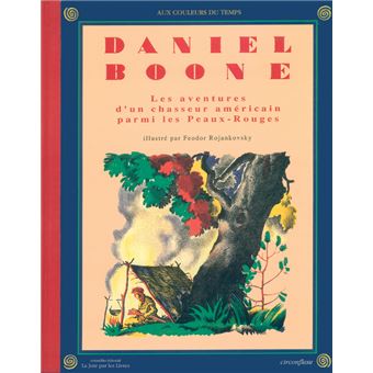 Daniel Boone les aventures d un chasseur am ricain parmi les peaux rouges