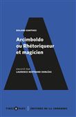 Arcimboldo ou Rhétoriqueur et magicien