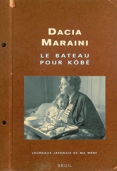 Le Bateau pour Kôbé. Journaux japonais de ma mère - Dacia Maraini - broché