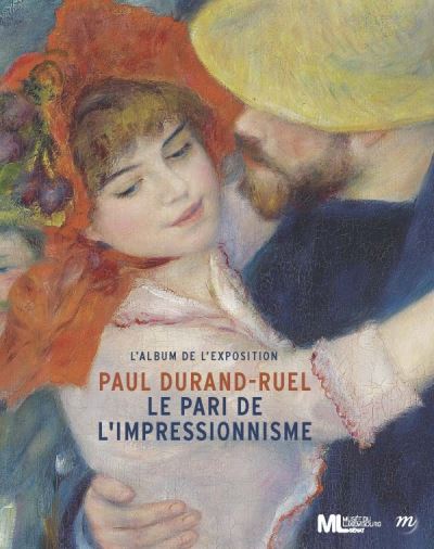 Paul durand-ruel, le pari de l'impressionnisme - album exposition