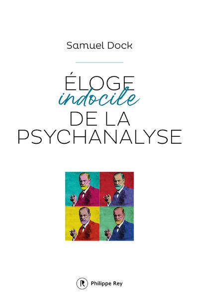 Eloge indocile de la psychanalyse - Dock Samuel - broché