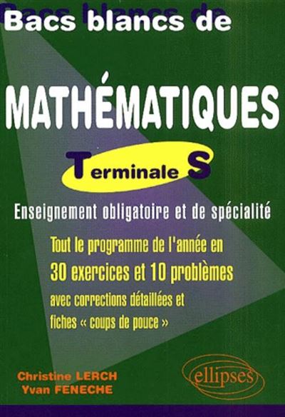 Bacs Blancs De Mathématiques Terminale S Obligatoire Et Spécialité Une Sélection De 10 9233
