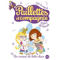 2 Avis Sur Paillettes Et Compagnie Tome 2 Un Amour De Bebe Chien Jill Santopolo Christine Bouchareine Poche Fnac