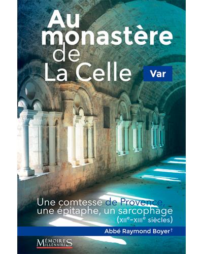 Au monastère de la Celle (XIIe - XIIe siècles)