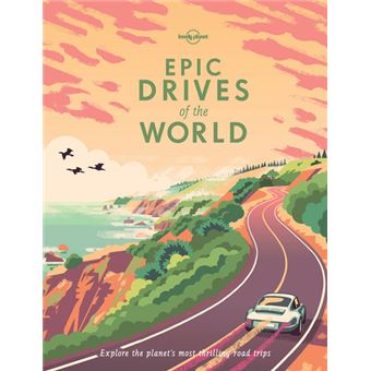 EPIC DRIVES OF THE WORLD 2017 TRAVEL REFERENCE LONELY PLANET