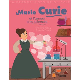Marie Curie et l'amour des sciences