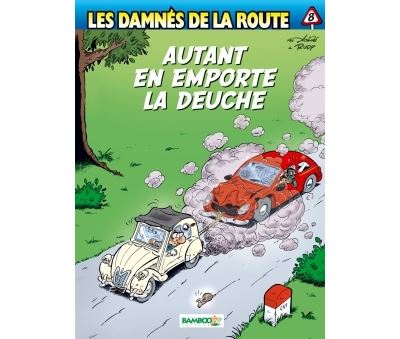 Les Damnés de la route - tome 8 - Autant en emporte la deuche
