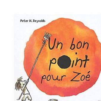 Bon Point Pour Zoe Un Broche Peter H Reynolds Achat Livre Fnac