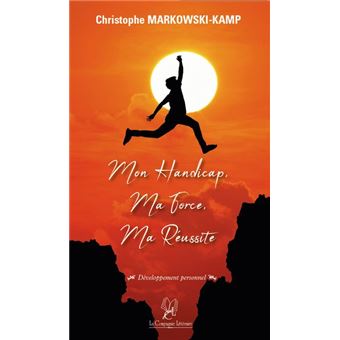 Mon handicap, ma force, ma réussite