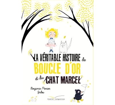 La véritable histoire de Boucle d'Or et du chat Marcel