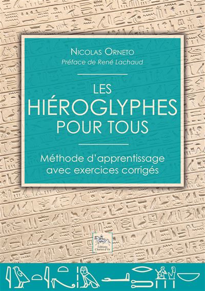 Les hiéroglyphes pour tous - Méthode d'apprentissage avec exercices corrigés - Nicolas Orneto - broché