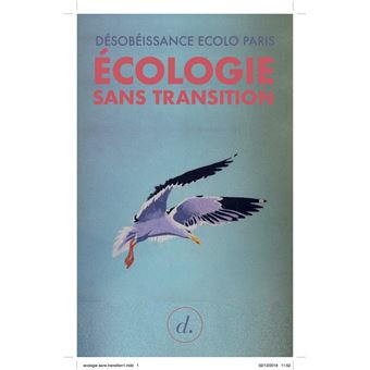 Ecologie sans transition - broché - Désobéissance Ecolo Paris