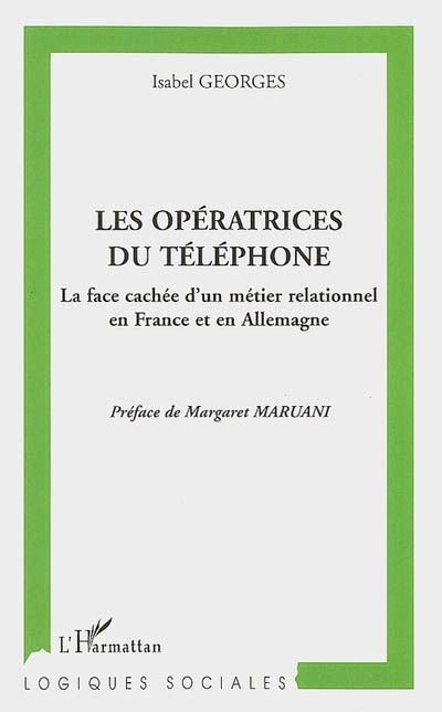 Les Operatrices Du Telephone La Face Cachee D Un Metier Relationnel En France Et En Allemagne Broche Isabelle Georges Achat Livre Fnac