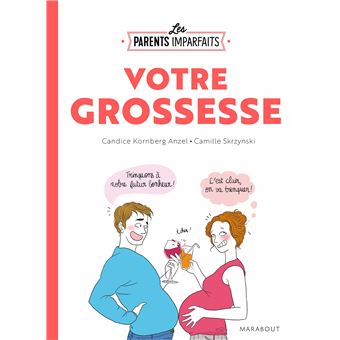 Le guide des parents imparfaits - La grossesse