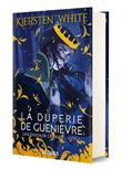 La duperie de Guenièvre (relié) - L'ascension de Camelot - Tome 01