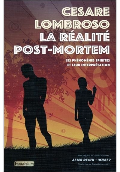 La réalité post-mortem Les phénomènes spirites et leur interprétation