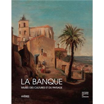 La Banque - Musée des Cultures et du Paysage - Hyères